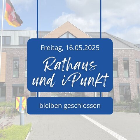 Rathaus geschlossen am 16.05.